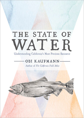 The State of Water: Understanding California's Most Precious Resource