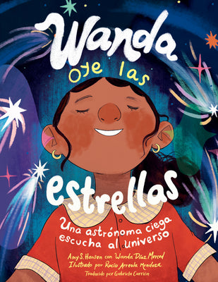 Wanda Oye Las Estrellas (Spanish Edition): Una Astrónoma Ciega Escucha Al Universo