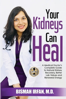 Your Kidneys Can Heal: A Kidney Doctor's Complete Guide to Natural Kidney Recovery, Better Lab Values, and Renewed Energy