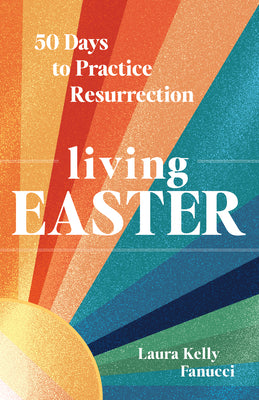 Living Easter - 50 Days to Practice Resurrection Joy: A Catholic Easter Devotional for Adults Full Color, Hardcover