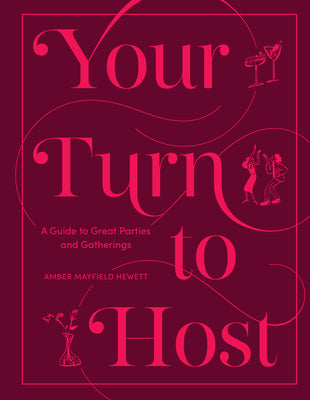 Your Turn to Host: A Guide to Great Parties and Gatherings