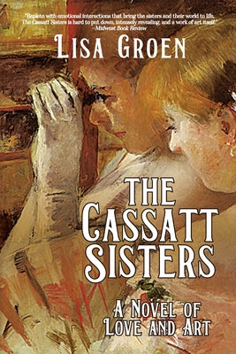 The Cassatt Sisters: A Novel of Love and Art