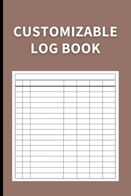 Customizable Log Book: Multipurpose with 7 Columns to Track Daily Activity, Time, Inventory and Equipment, Income and Expenses, Mileage, Orders, Donat