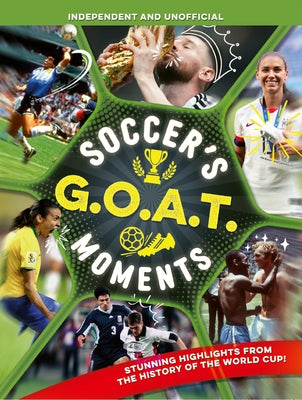 Soccer's Goat Moments: Stunning Highlights from the History of the World Cup