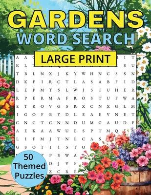 Gardens Word Search: 50 puzzles Large print
