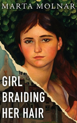 Girl Braiding Her Hair: Inspired by the true story of a revolutionary female artist history forgot