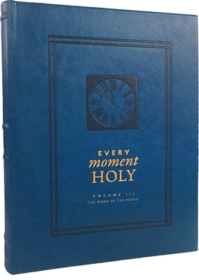 Every Moment Holy, Volume III: The Work of the People (Over 100 Prayers and Illustrations for Practicing Mindfulness of the Presence of God in the Ord