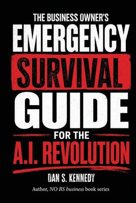 The business Owner's Emergency Survival Guide For the A.I. Revolution