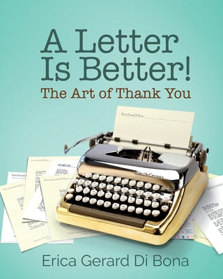 A Letter Is Better!: The Art of Thank You