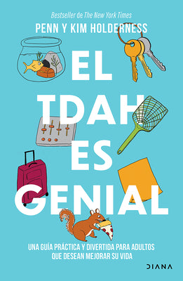 El Tdah Es Genial: Una Guía Práctica Y Divertida Para Adultos Que Desean Avanzar En Su Vida / ADHD Is Awesome: A Guide to (Mostly) Thriving with ADHD
