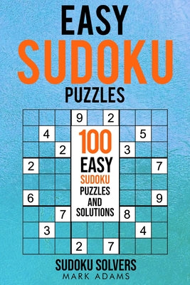 Easy Sudoku Puzzles: 100 Easy Sudoku Puzzles And Solutions
