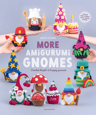 More Amigurumi Gnomes: Crochet Bright & Happy Gnomes