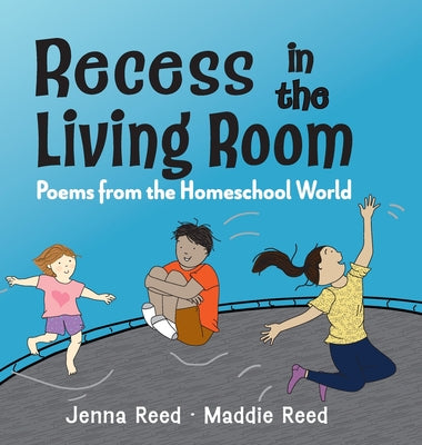 Recess in the Living Room: Poems from the Homeschool World