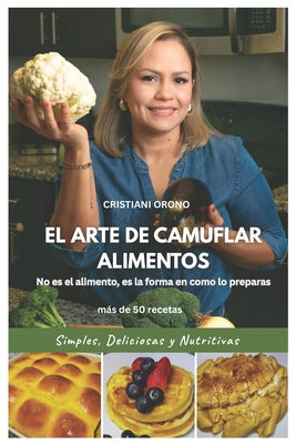El Arte de Camuflar Alimentos: No es el alimento, es la forma en como lo preparas