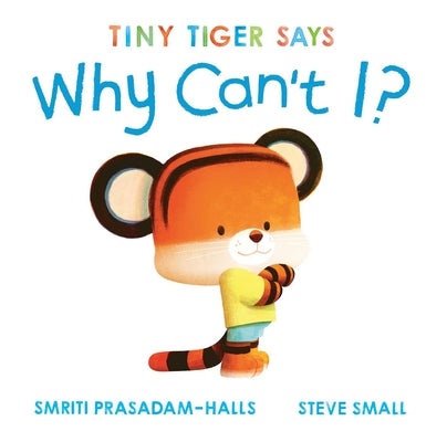 Tiny Tiger Says Why Can't I?