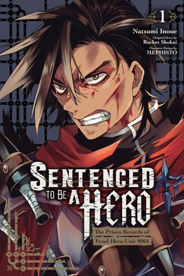 Sentenced to Be a Hero, Vol. 1 (Manga): The Prison Records of Penal Hero Unit 9004 Volume 1