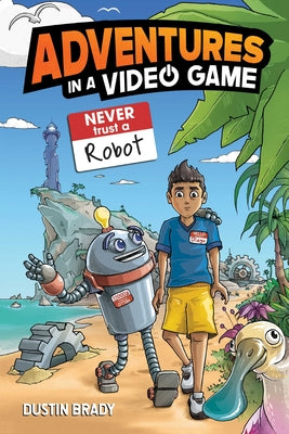 Adventures in a Video Game: Never Trust a Robot Volume 3