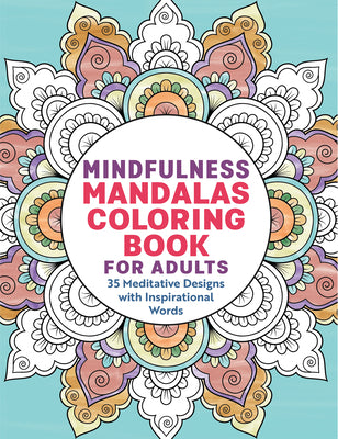 Mindfulness Mandalas Coloring Book for Adults: 35 Meditative Designs with Inspirational Words