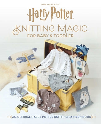 Harry Potter: Knitting Magic for Baby and Toddler: An Official Harry Potter Knitting Pattern Book