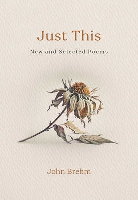 Just This: New and Selected Poems