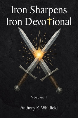 Iron Sharpens Iron Devotional: Volume I
