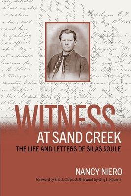 Witness at Sand Creek: The Life and Letters of Silas Soule