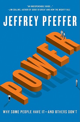 Power: Why Some People Have It--And Others Don't