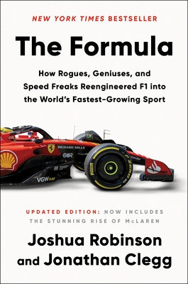 The Formula: How Rogues, Geniuses, and Speed Freaks Reengineered F1 Into the World's Fastest-Growing Sport