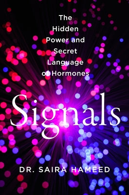 Signals: The Hidden Power and Secret Language of Hormones