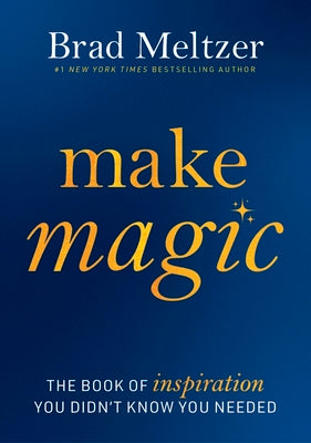 Make Magic: The Book of Inspiration You Didn't Know You Needed