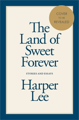 The Land of Sweet Forever: Stories and Essays