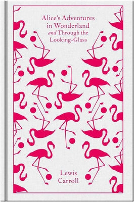 Alice's Adventures in Wonderland and Through the Looking-Glass
