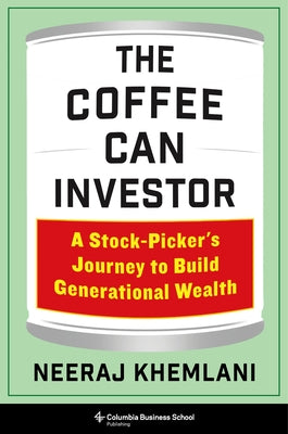 The Coffee Can Investor: A Stock-Picker's Journey to Build Generational Wealth
