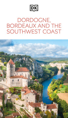 DK Dordogne, Bordeaux and the Southwest Coast: Must-See Sights. Culture & History. Detailed Maps & Tours. Area Guide.