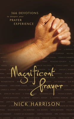 Magnificent Prayer: 366 Devotions to Deepen Your Prayer Experience (a Daily Devotional)
