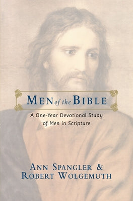The Men of the Bible: A One-Year Devotional Study of Men in Scripture