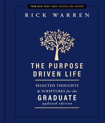 The Purpose Driven Life Selected Thoughts and Scriptures for the Graduate: Keepsake Edition, Fully Updated