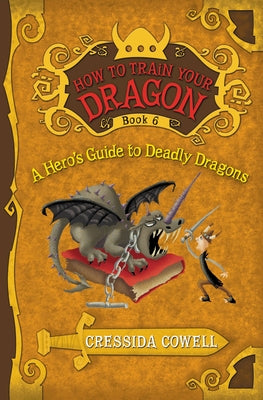 How to Train Your Dragon: A Hero's Guide to Deadly Dragons