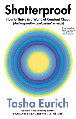 Shatterproof: How to Thrive in a World of Constant Chaos (and Why Resilience Alone Isn't Enough)