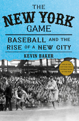 The New York Game: Baseball and the Rise of a New City