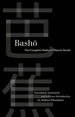 Basho: The Complete Haiku of Matsuo Basho