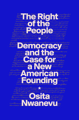 The Right of the People: Democracy and the Case for a New American Founding
