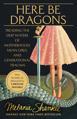 Here Be Dragons: Treading the Deep Waters of Motherhood, Mean Girls, and Generational Trauma