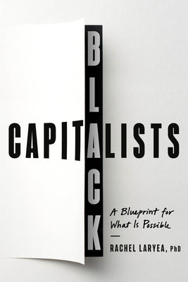 Black Capitalists: A Blueprint for What Is Possible