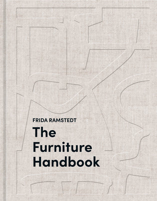 The Furniture Handbook: A Guide to Choosing, Arranging, and Caring for the Objects in Your Home