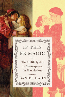If This Be Magic: The Unlikely Art of Shakespeare in Translation
