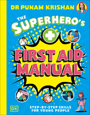 The Superhero's First Aid Manual: Step-By-Step Skills for Young People
