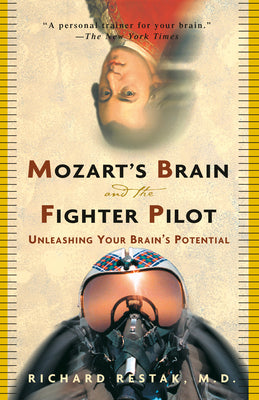 Mozart's Brain and the Fighter Pilot: Unleashing Your Brain's Potential