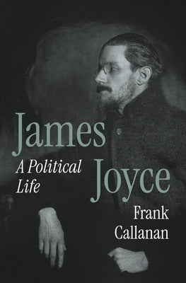 James Joyce: A Political Life