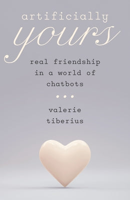 Artificially Yours: Real Friendship in a World of Chatbots